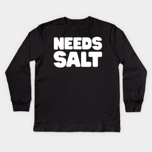 Needs Salt Kids Long Sleeve T-Shirt